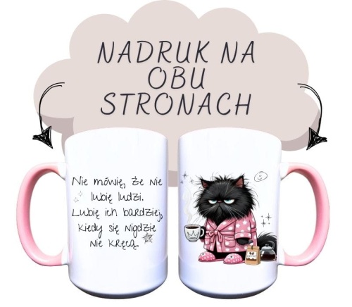 Nie mówię, że nie lubię ludzi, Lubię ich bardziej, kiedy się nigdzie nie kręcą, wersja z czarnym kotkiem w różowym szlafroku.jpg