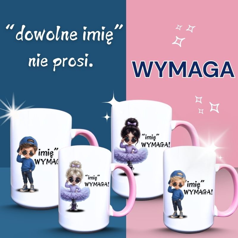 Kubki ceramiczne z napisem "dowolne imię' nie prosi, wymaga. Z grafiką osobno dziewczynki  i chłopcy w blond i ciemnych włosach 